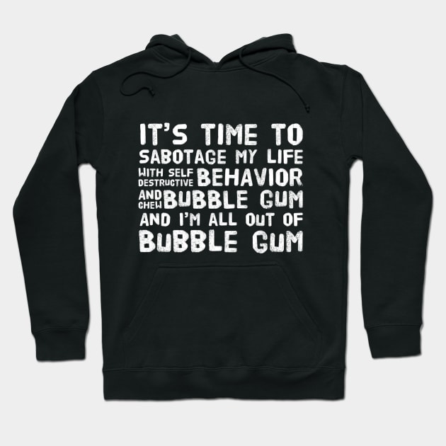 It's Time To Sabotage My Life and Chew Bubble Gum Hoodie by Forever December